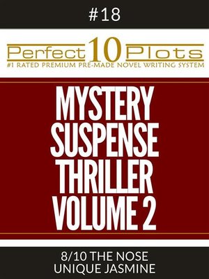 cover image of Perfect 10 Mystery / Suspense / Thriller Volume 2 Plots #18-8 "THE NOSE &#8211; UNIQUE JASMINE"